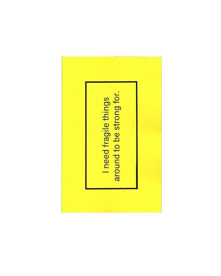 image description: this image features the front cover of a book published by Soup Press in 2020. The book has a yellow cover with a thin black rectangle surrounding text that is printed vertically which reads "I need fragile things around to be strong for", the book's title.